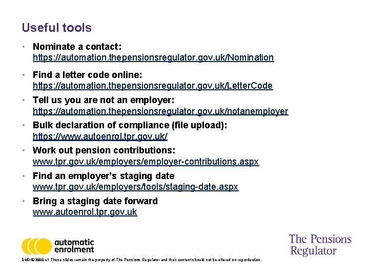 Useful tools • Nominate a contact: https: //automation. thepensionsregulator. gov. uk/Nomination • Find a