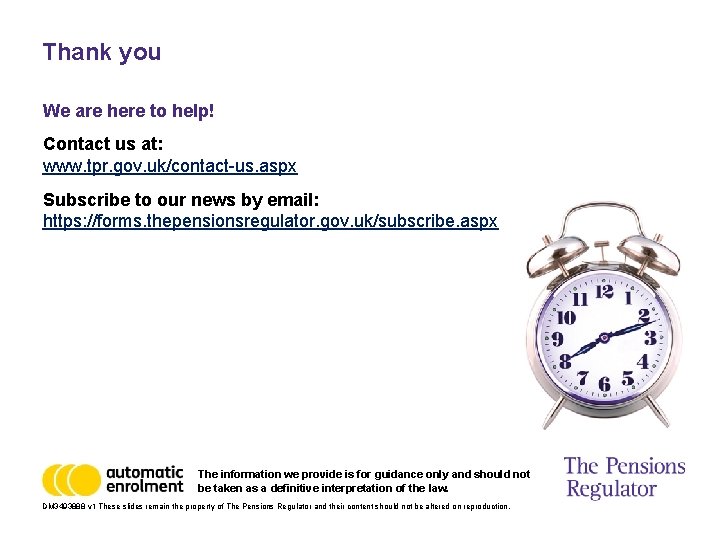 Thank you We are here to help! Contact us at: www. tpr. gov. uk/contact-us.