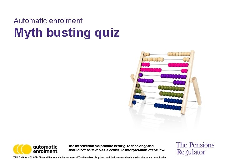 Automatic enrolment Myth busting quiz The information we provide is for guidance only and