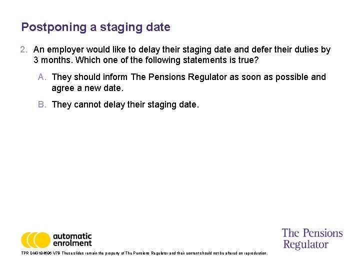 Postponing a staging date 2. An employer would like to delay their staging date