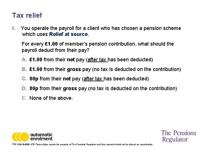 Tax relief 6. You operate the payroll for a client who has chosen a