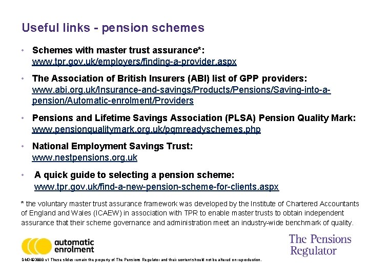 Useful links - pension schemes • Schemes with master trust assurance*: www. tpr. gov.