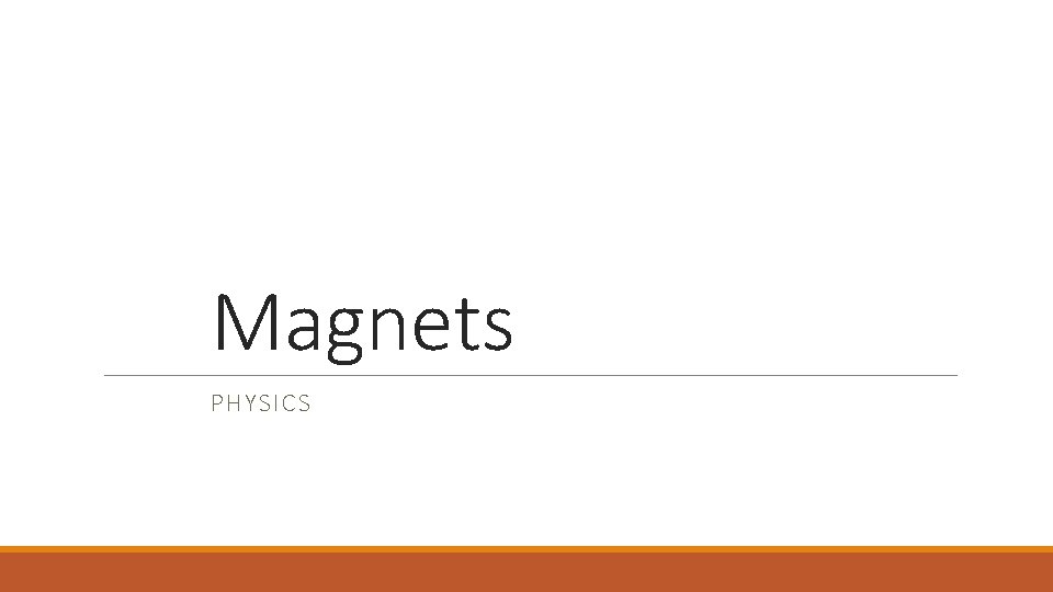 Magnets PHYSICS 