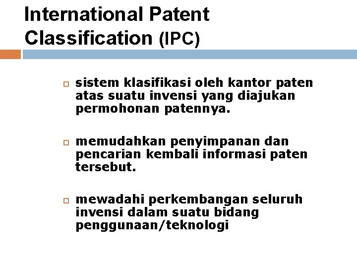 International Patent Classification (IPC) sistem klasifikasi oleh kantor paten atas suatu invensi yang diajukan