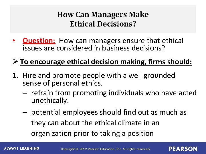 How Can Managers Make Ethical Decisions? • Question: How can managers ensure that ethical