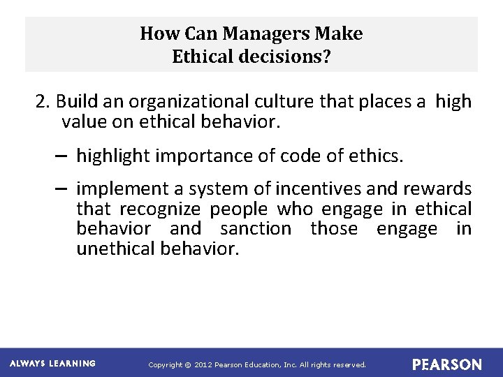 How Can Managers Make Ethical decisions? 2. Build an organizational culture that places a