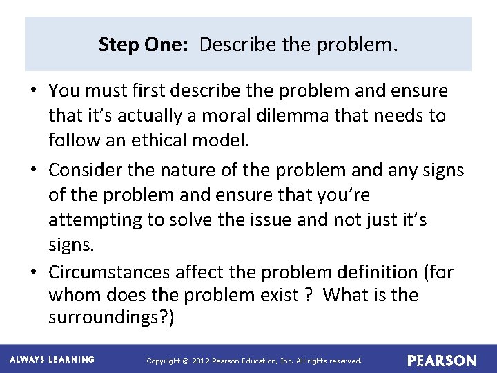 Step One: Describe the problem. • You must first describe the problem and ensure
