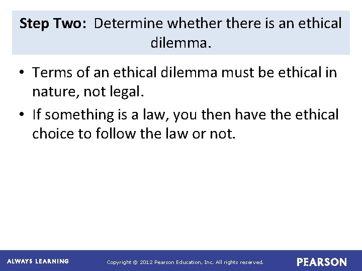 Step Two: Determine whethere is an ethical dilemma. • Terms of an ethical dilemma