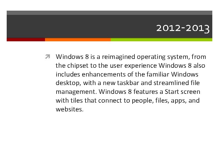 2012 -2013 Windows 8 is a reimagined operating system, from the chipset to the