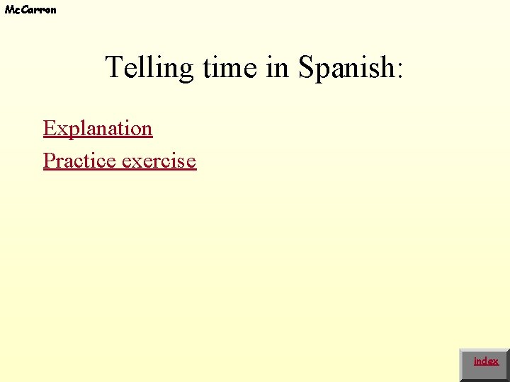 Mc. Carron Telling time in Spanish: Explanation Practice exercise index 