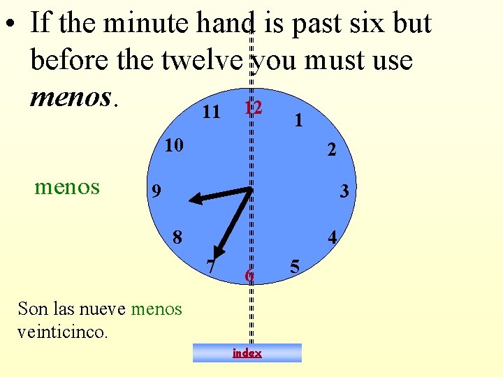  • If the minute hand is past six but before the twelve you