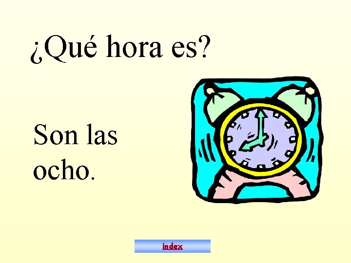 ¿Qué hora es? Son las ocho. index 