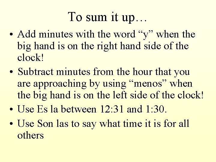 To sum it up… • Add minutes with the word “y” when the big