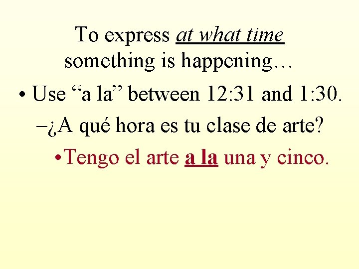 To express at what time something is happening… • Use “a la” between 12: