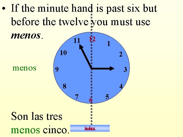  • If the minute hand is past six but before the twelve you