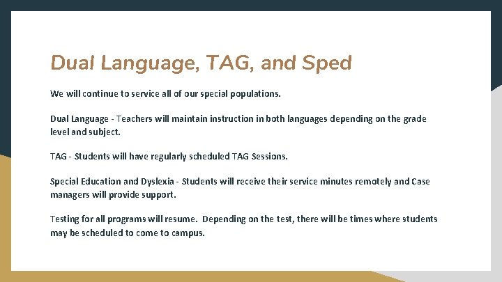 Dual Language, TAG, and Sped We will continue to service all of our special