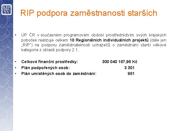RIP podpora zaměstnanosti starších • ÚP ČR v současném programovém období prostřednictvím svých krajských