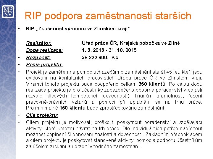 RIP podpora zaměstnanosti starších • RIP „Zkušenost výhodou ve Zlínském kraji“ • • •