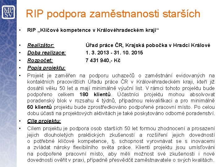 RIP podpora zaměstnanosti starších • RIP „Klíčové kompetence v Královéhradeckém kraji“ • • •