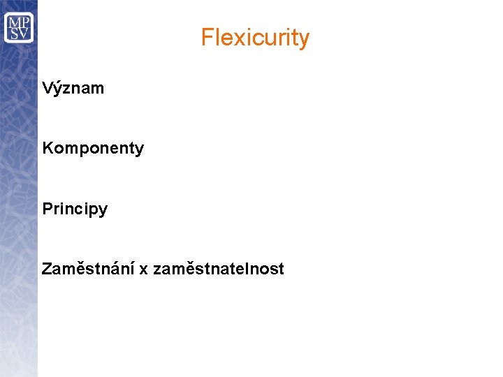 Flexicurity Význam Komponenty Principy Zaměstnání x zaměstnatelnost 