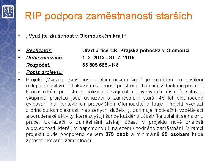 RIP podpora zaměstnanosti starších • „Využijte zkušenost v Olomouckém kraji“ • • • Realizátor: