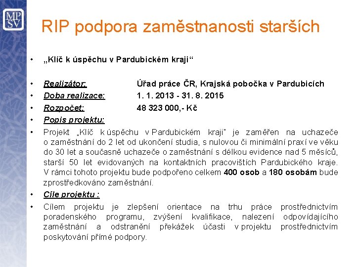 RIP podpora zaměstnanosti starších • „Klíč k úspěchu v Pardubickém kraji“ • • •