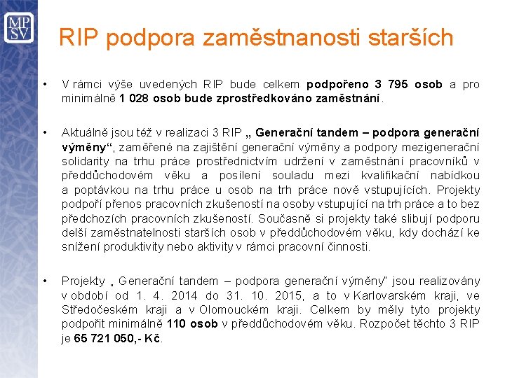 RIP podpora zaměstnanosti starších • V rámci výše uvedených RIP bude celkem podpořeno 3