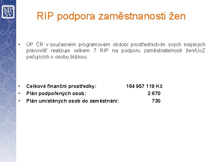 RIP podpora zaměstnanosti žen • ÚP ČR v současném programovém období prostřednictvím svých krajských