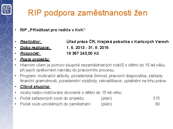 RIP podpora zaměstnanosti žen • RIP „Příležitost pro rodiče v Kv. K“ • •