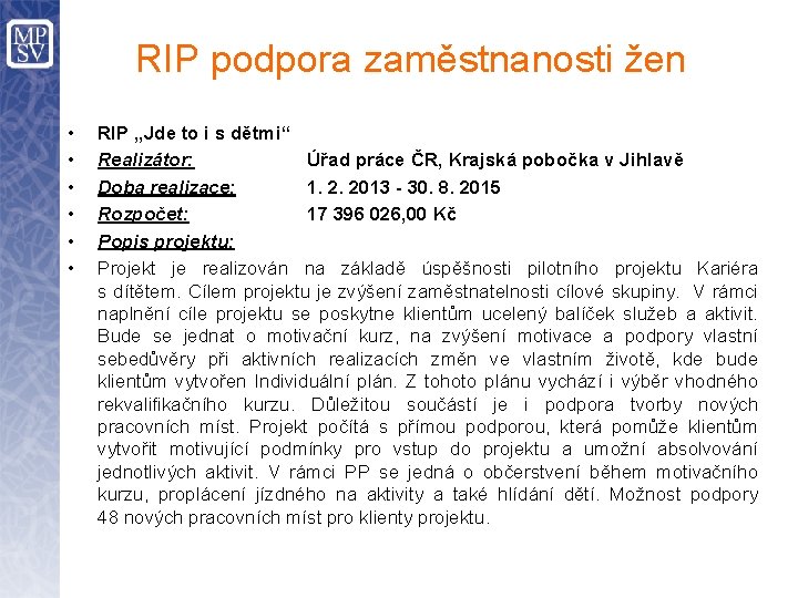 RIP podpora zaměstnanosti žen • • • RIP „Jde to i s dětmi“ Realizátor: