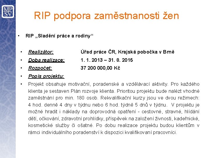 RIP podpora zaměstnanosti žen • RIP „Sladění práce a rodiny“ • Realizátor: Úřad práce