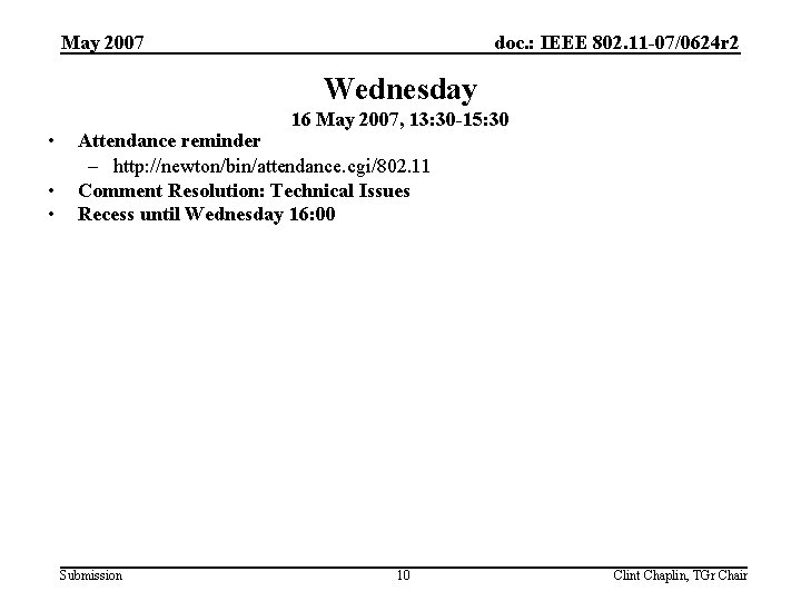 May 2007 doc. : IEEE 802. 11 -07/0624 r 2 Wednesday • • •