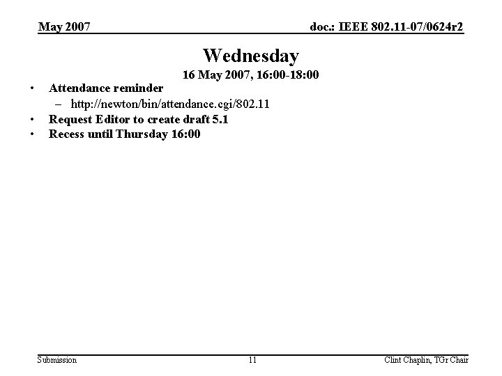 May 2007 doc. : IEEE 802. 11 -07/0624 r 2 Wednesday • • •