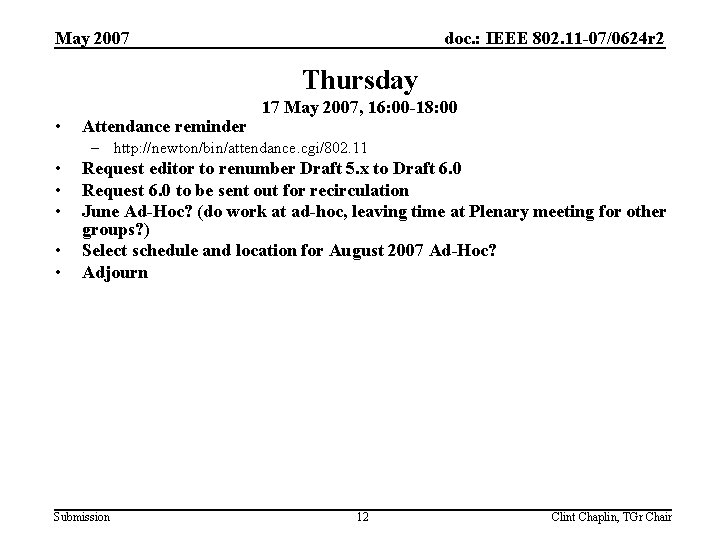 May 2007 doc. : IEEE 802. 11 -07/0624 r 2 Thursday • Attendance reminder