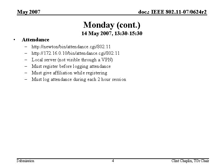 May 2007 doc. : IEEE 802. 11 -07/0624 r 2 Monday (cont. ) •