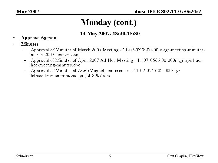 May 2007 doc. : IEEE 802. 11 -07/0624 r 2 Monday (cont. ) •