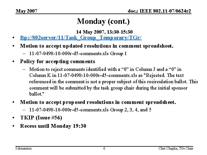 May 2007 doc. : IEEE 802. 11 -07/0624 r 2 Monday (cont. ) 14