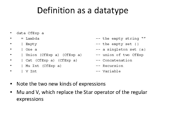 Definition as a datatype • • data Cf. Exp a = Lambda | Empty