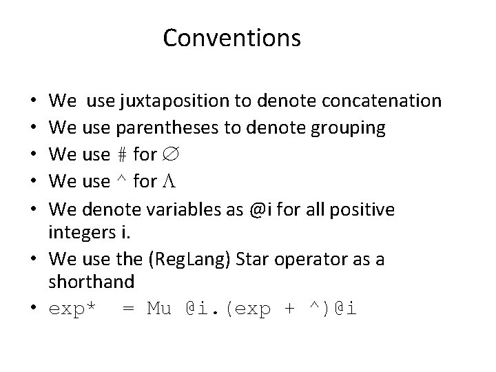 Conventions We use juxtaposition to denote concatenation We use parentheses to denote grouping We