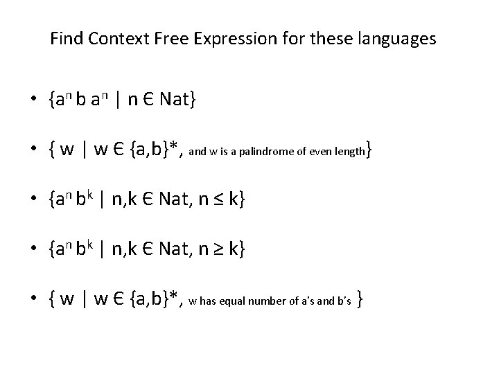 Find Context Free Expression for these languages • {an b an | n Є