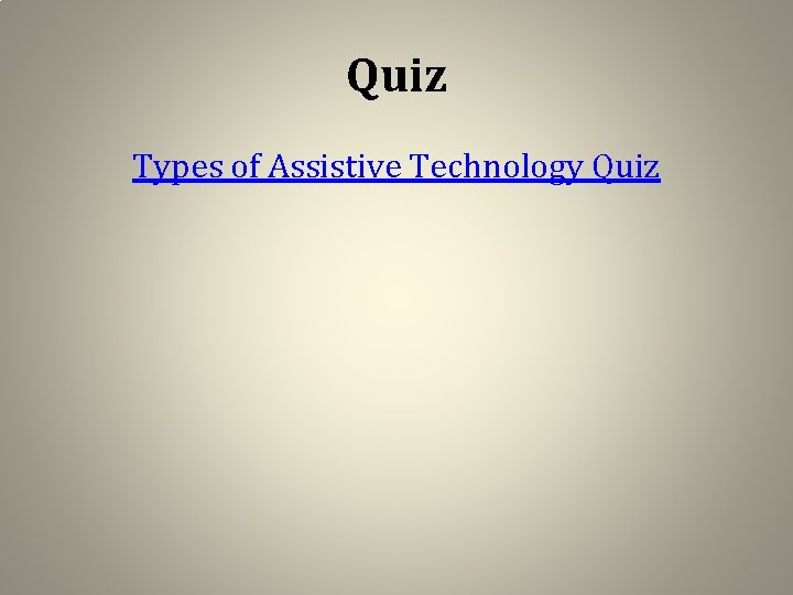 Quiz Types of Assistive Technology Quiz 