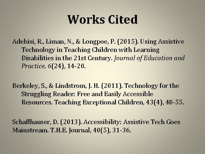 Works Cited Adebisi, R. , Liman, N. , & Longpoe, P. (2015). Using Assistive