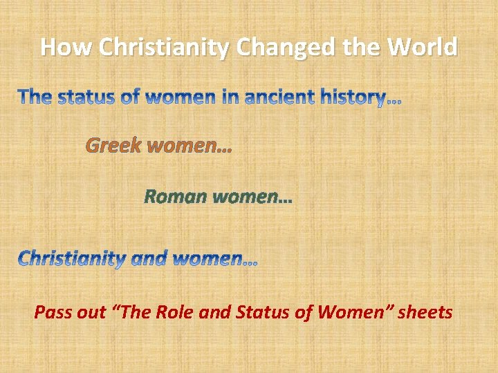 How Christianity Changed the World Greek women… Roman women… Pass out “The Role and