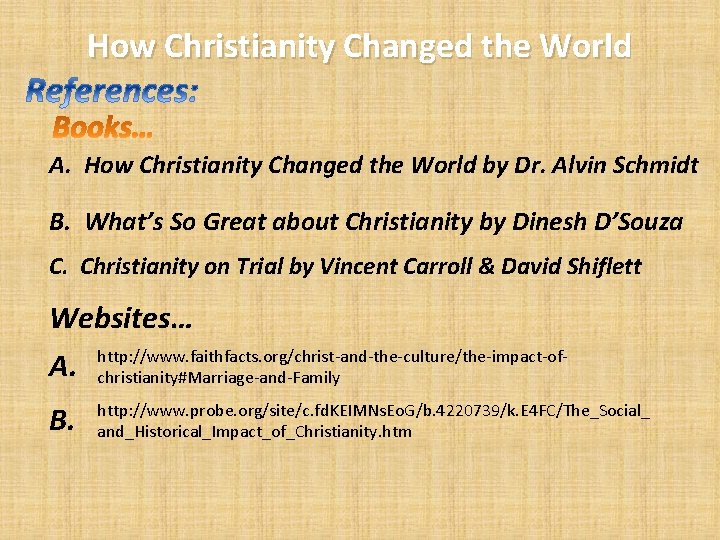 How Christianity Changed the World A. How Christianity Changed the World by Dr. Alvin