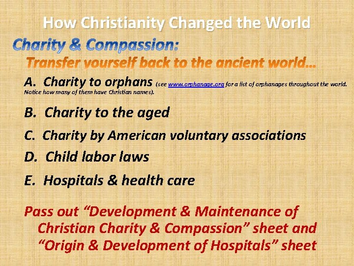 How Christianity Changed the World A. Charity to orphans (see www. orphanage. org for