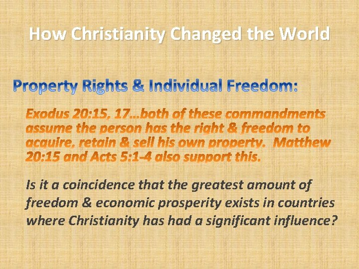 How Christianity Changed the World Is it a coincidence that the greatest amount of
