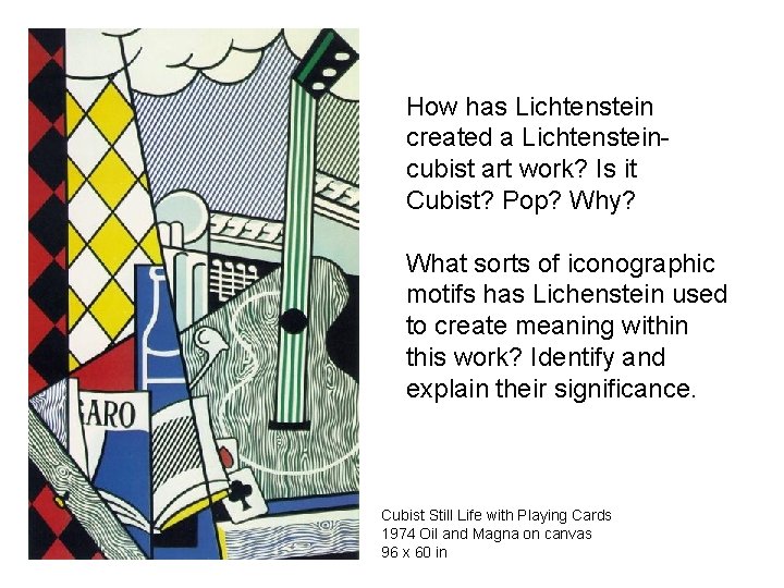 How has Lichtenstein created a Lichtensteincubist art work? Is it Cubist? Pop? Why? What