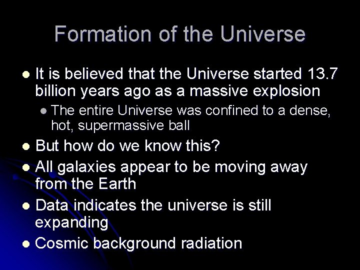 Formation of the Universe l It is believed that the Universe started 13. 7