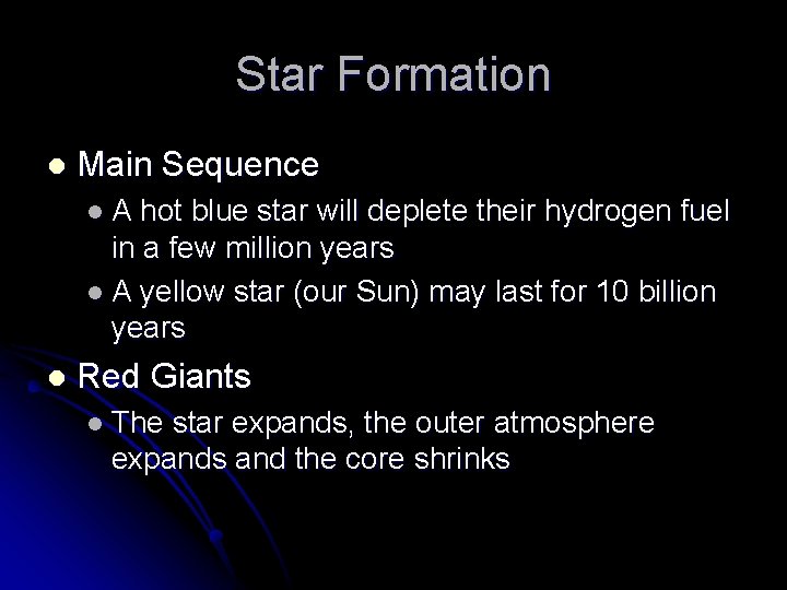 Star Formation l Main Sequence l. A hot blue star will deplete their hydrogen