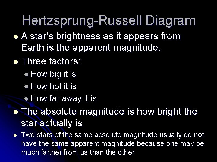 Hertzsprung-Russell Diagram A star’s brightness as it appears from Earth is the apparent magnitude.